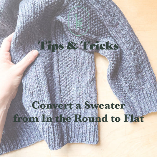 Tips and Tricks: Convert a Sweater from In the Round to Flat